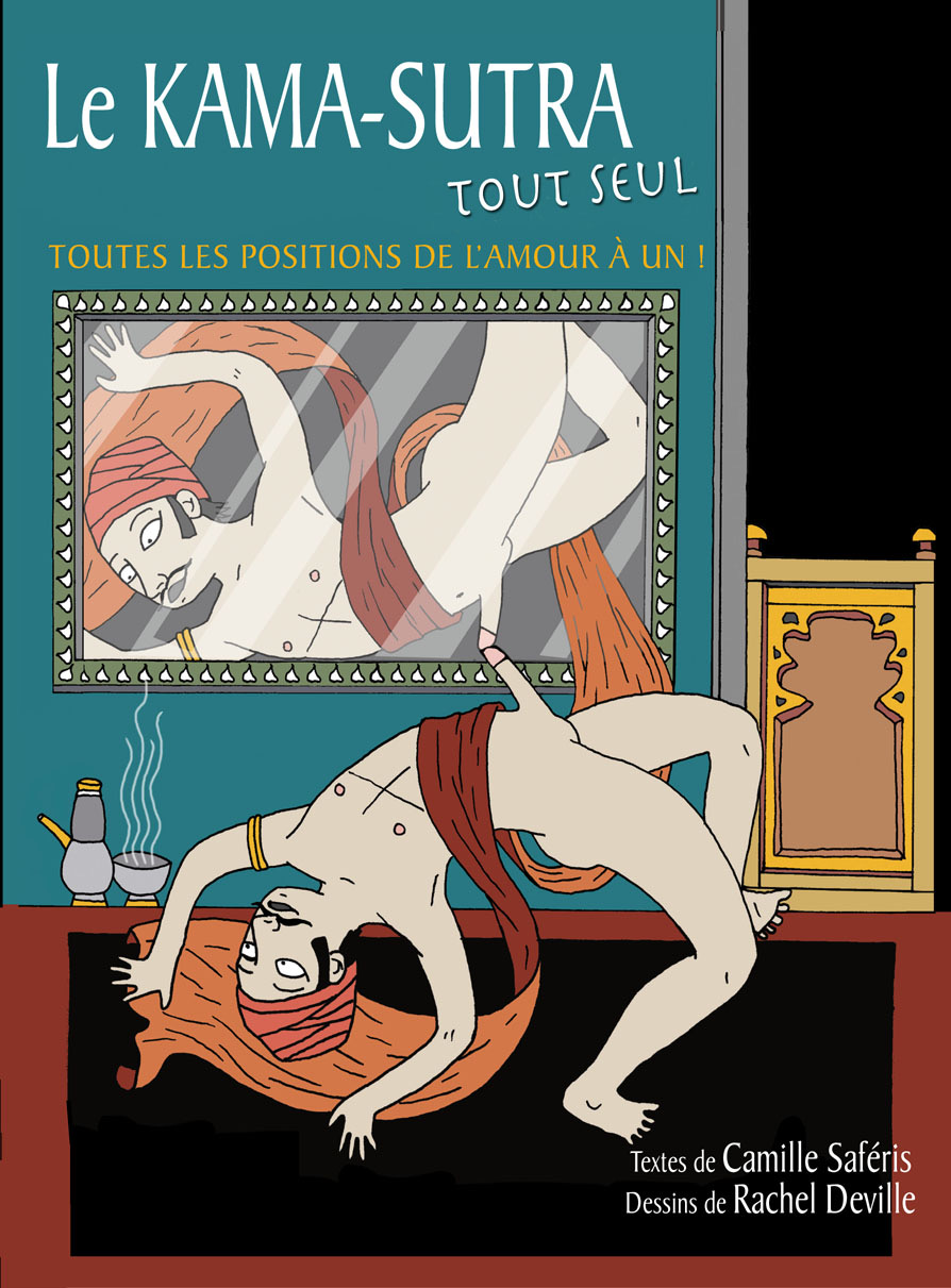 Le Kama-Sutra toute seule | CAMILLE SAFÉRIS